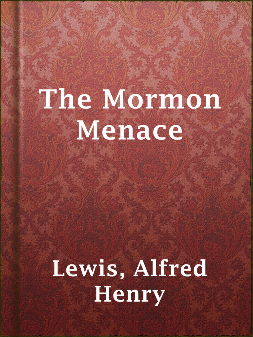 Title details for The Mormon Menace by Alfred Henry Lewis - Available